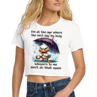 I'm At The Age Where The Next Day My Body Whispers To Me Crop Top