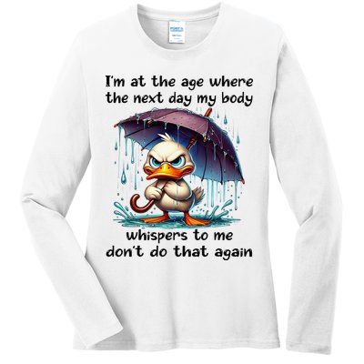 I'm At The Age Where The Next Day My Body Whispers To Me Ladies Long Sleeve Shirt