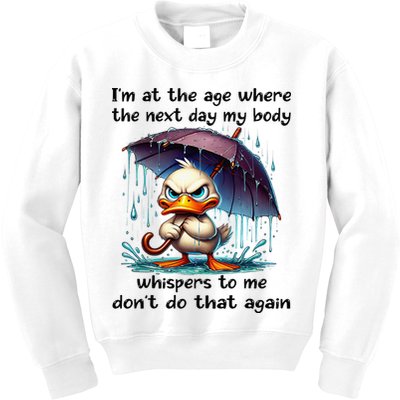 I'm At The Age Where The Next Day My Body Whispers To Me Kids Sweatshirt