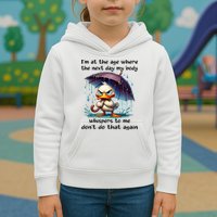 I'm At The Age Where The Next Day My Body Whispers To Me Kids Hoodie