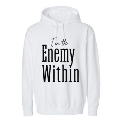 I Am The Enemy Within Kamala Harris Donald Trump 2024 Garment-Dyed Fleece Hoodie