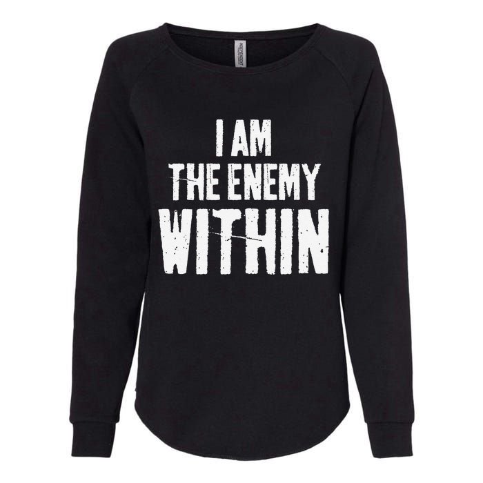 I Am The Enemy Within Pun Vintage The Enemy Within Womens California Wash Sweatshirt