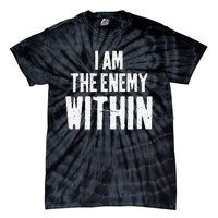 I Am The Enemy Within Pun Vintage The Enemy Within Tie-Dye T-Shirt