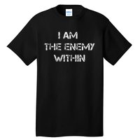 I Am The Enemy Within Kamala Harris Donald Trump 2024 Tall T-Shirt