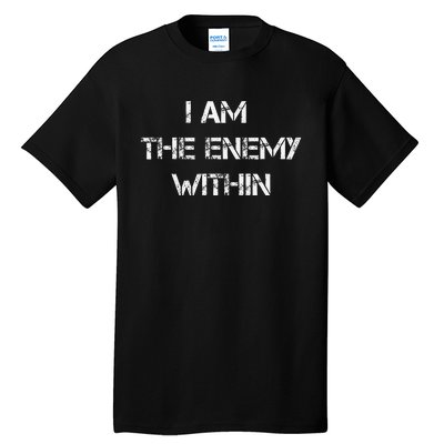 I Am The Enemy Within Kamala Harris Donald Trump 2024 Tall T-Shirt