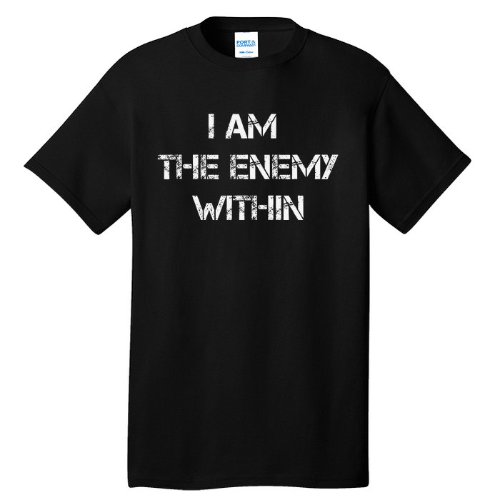 I Am The Enemy Within Kamala Harris Donald Trump 2024 Tall T-Shirt