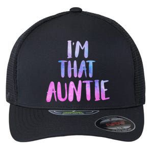 I Am That Aunt Nephew Niece Best Aunt Gift Flexfit Unipanel Trucker Cap