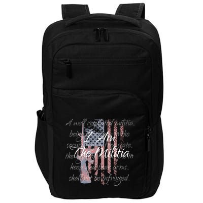 I Am The Militia Pro 2nd Amendment Proud American Flag Gift Impact Tech Backpack