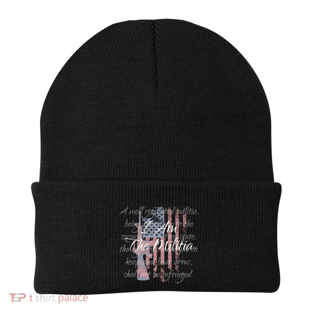 I Am The Militia Pro 2nd Amendment Proud American Flag Gift Beanie