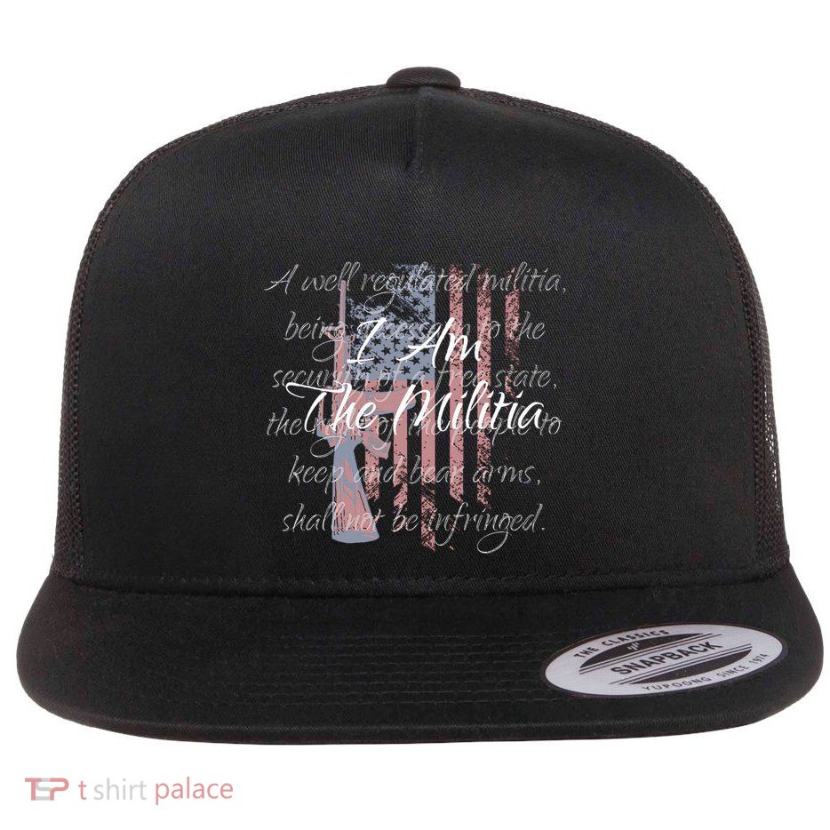 I Am The Militia Pro 2nd Amendment Proud American Flag Gift Flatbill Hat
