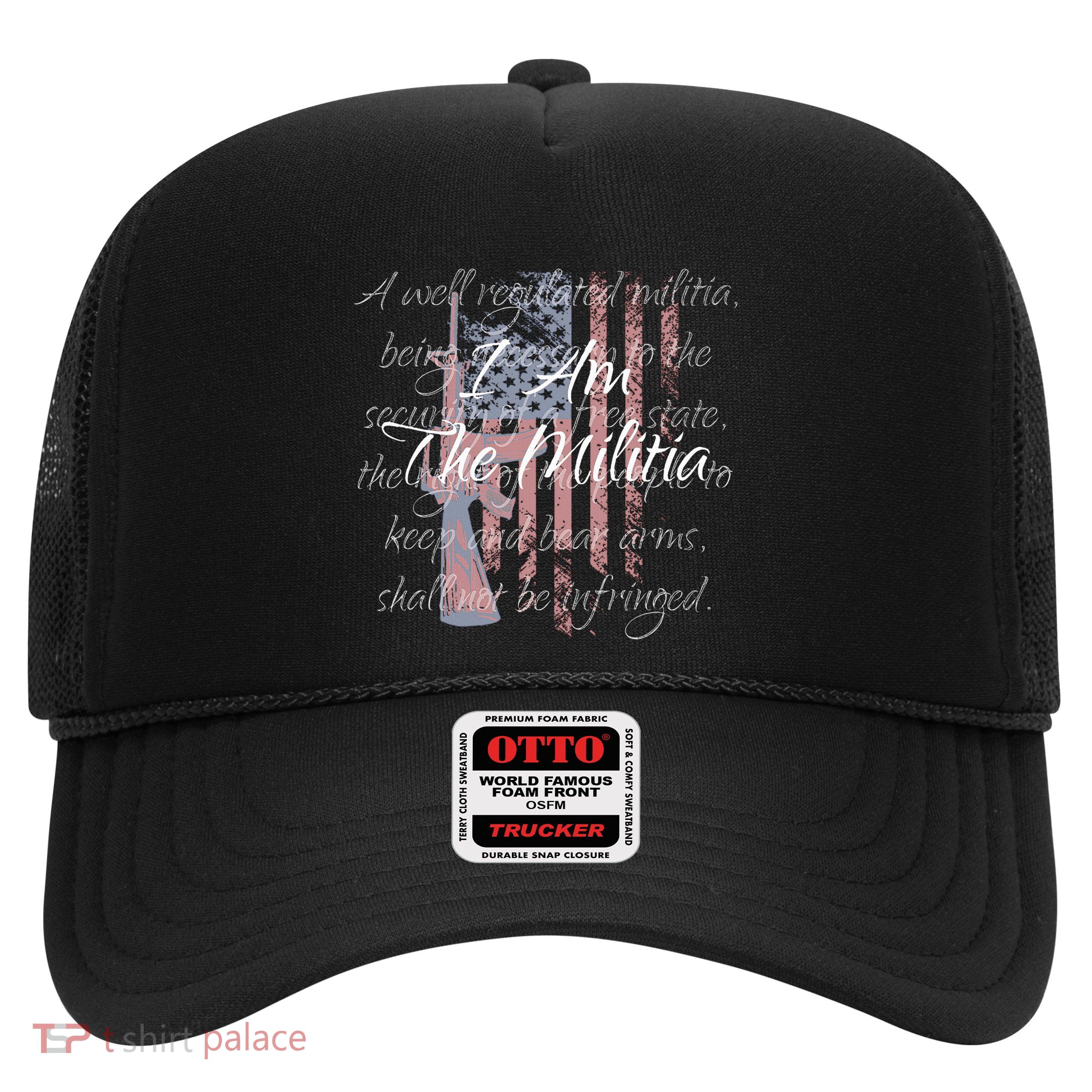 I Am The Militia Pro 2nd Amendment Proud American Flag Gift Trucker Hat
