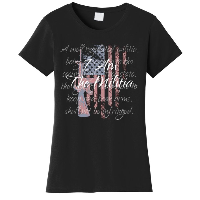 I Am The Militia Pro 2nd Amendment Proud American Flag Gift Women's T-Shirt