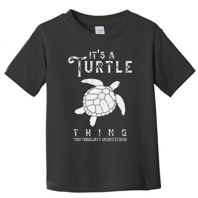 It's A Turtle Thing Funny Turtles Lover Sea Animal Cute Toddler T-Shirt