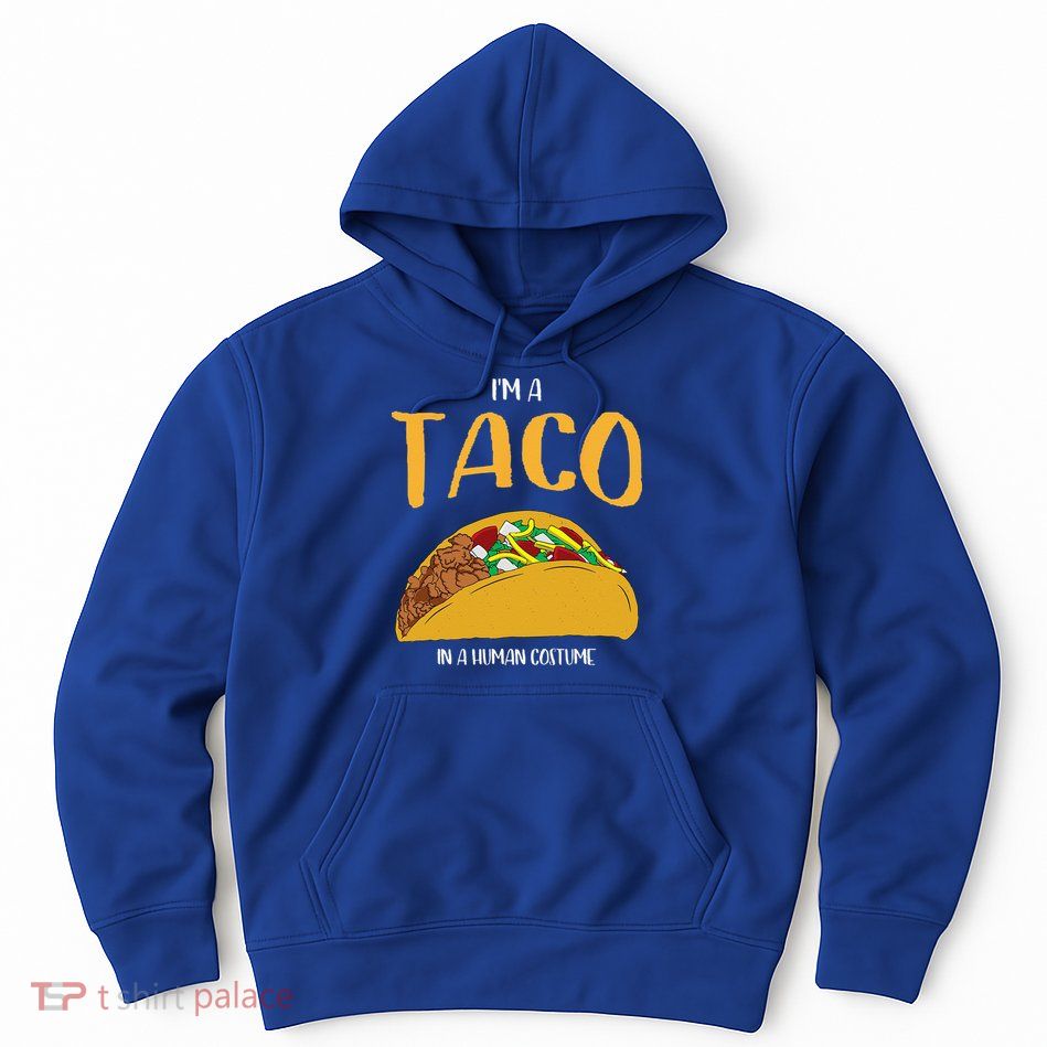 Im A Taco In A Human Costume Halloween Cosplay Easy Outfit Hoodie