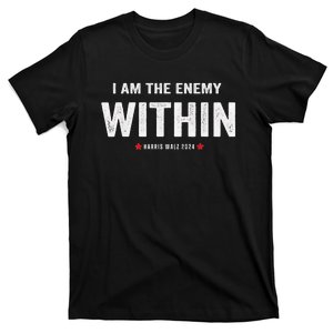 I Am The Enemy Within Harris Walz 2024 Merch T-Shirt