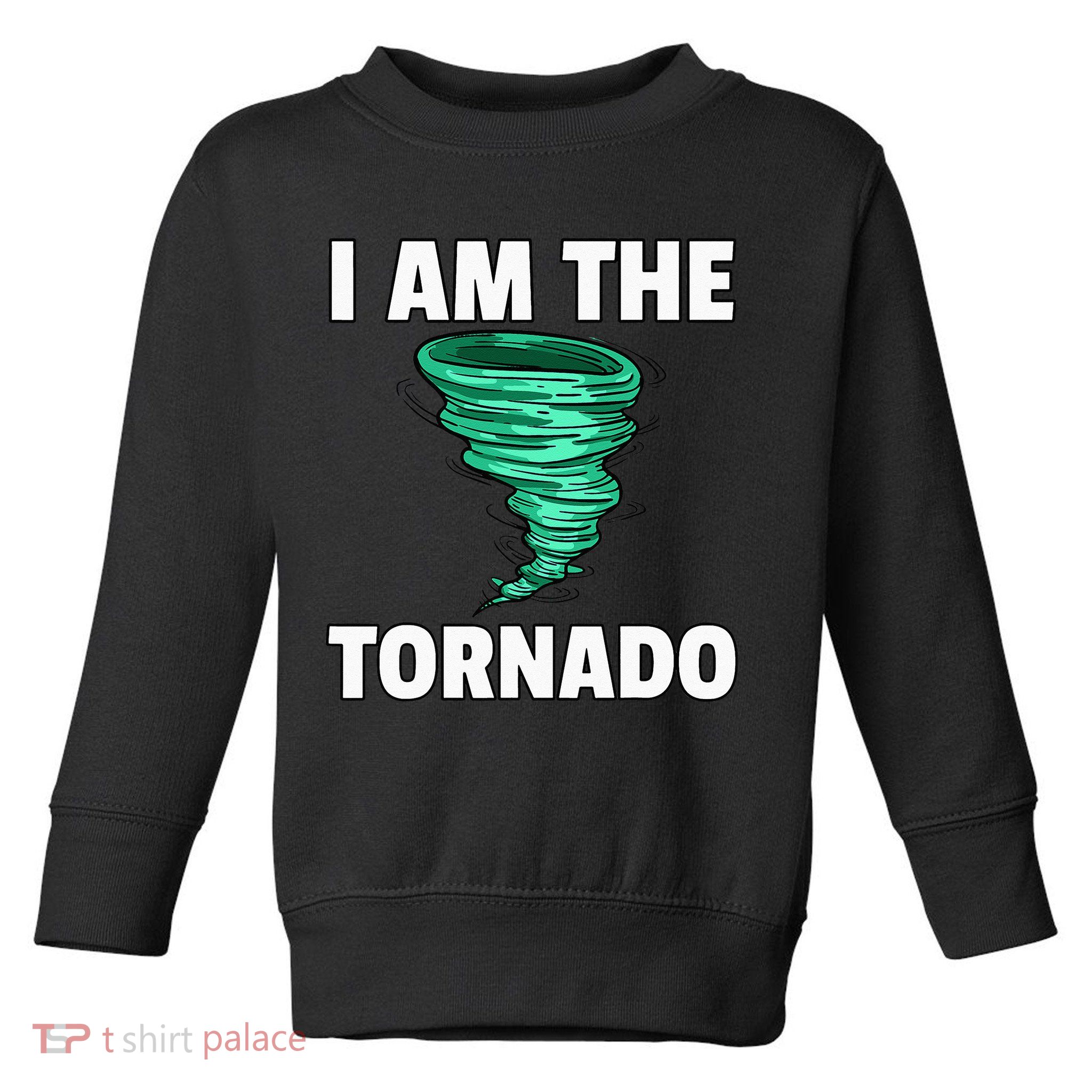I Am The Storm Twister Tornado Hurricane Meteorologist Toddler Sweatshirt