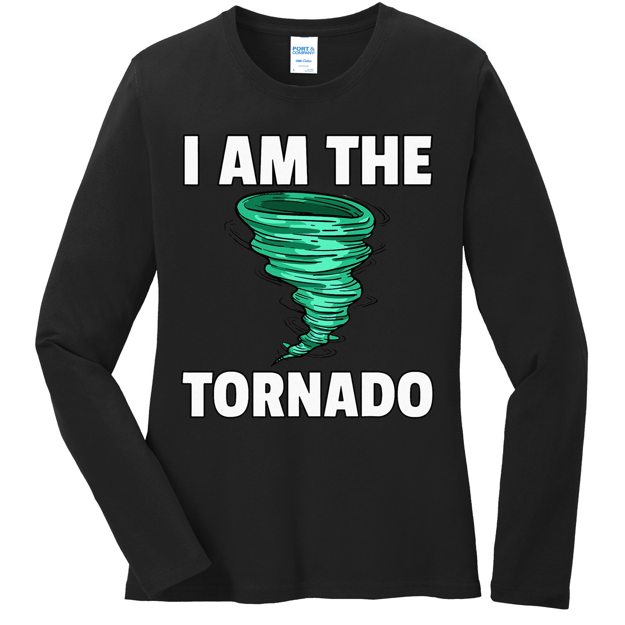 I Am The Storm Twister Tornado Hurricane Meteorologist Ladies Long Sleeve Shirt