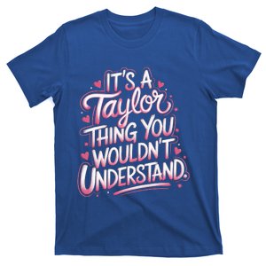 ItS A Taylor Thing You WouldnT Understand T-Shirt