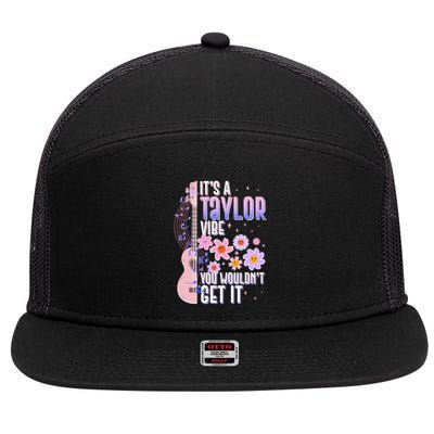 It's A Taylor Vibe You Wouldn't Get It 7 Panel Mesh Trucker Snapback Hat