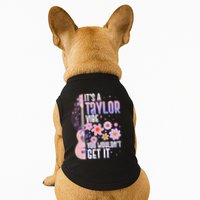 It's A Taylor Vibe You Wouldn't Get It Doggie Tank