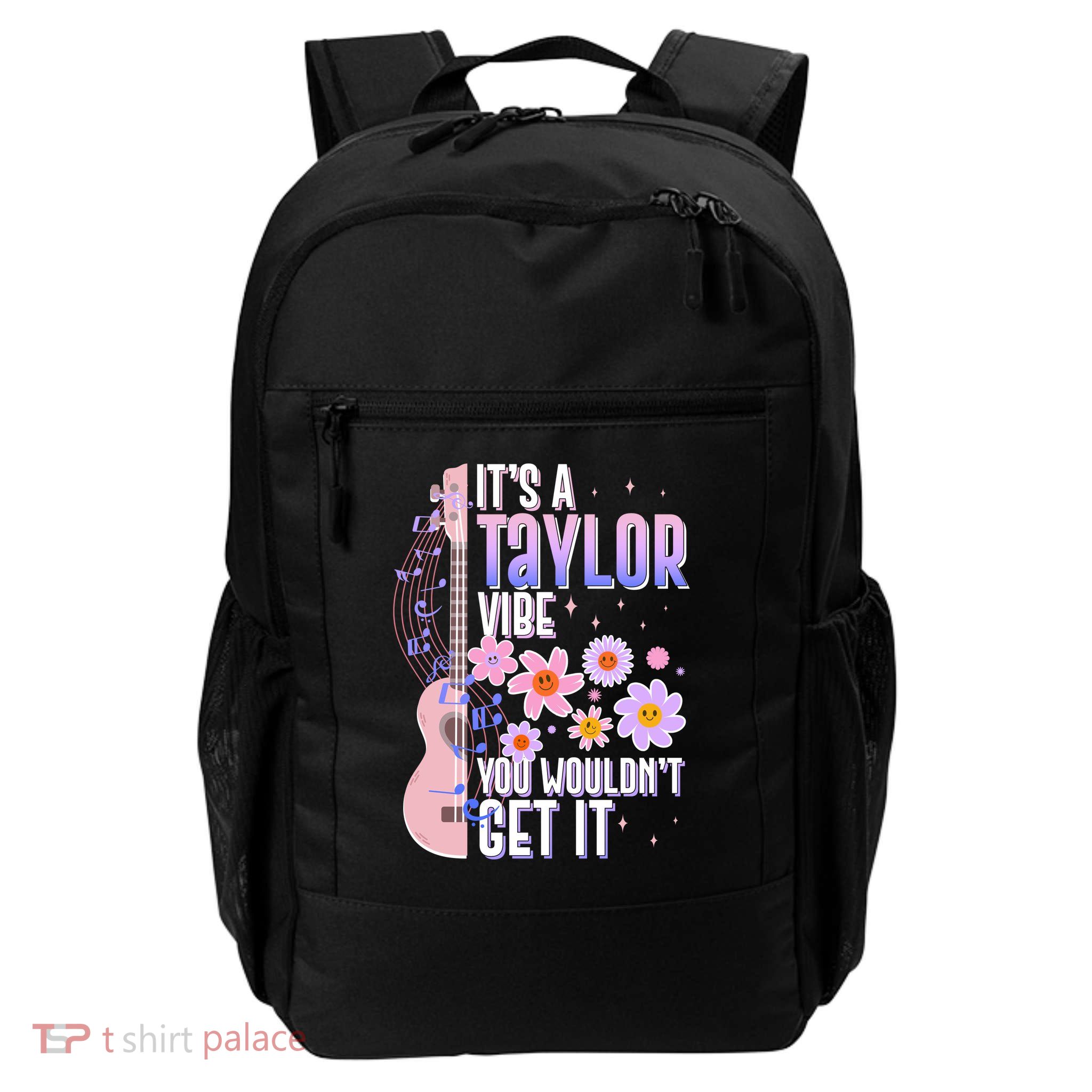 It's A Taylor Vibe You Wouldn't Get It Daily Commute Backpack