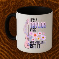 It's A Taylor Vibe You Wouldn't Get It Mug