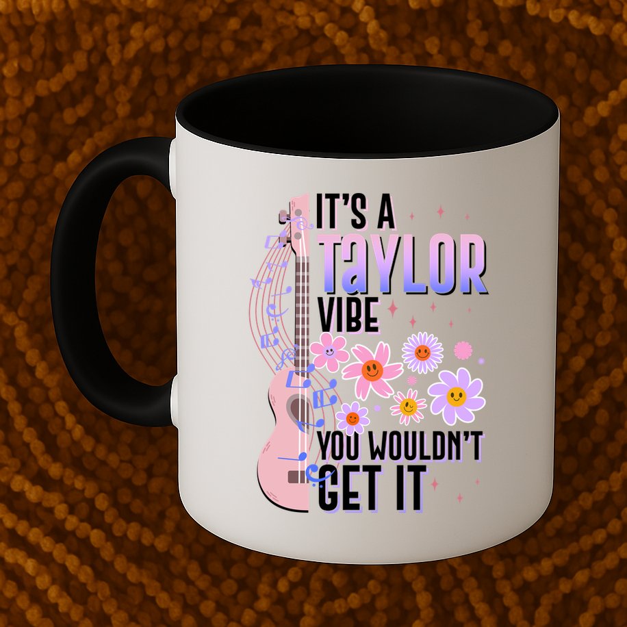 It's A Taylor Vibe You Wouldn't Get It Mug