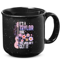 It's A Taylor Vibe You Wouldn't Get It 15oz Campfire Ceramic Mug