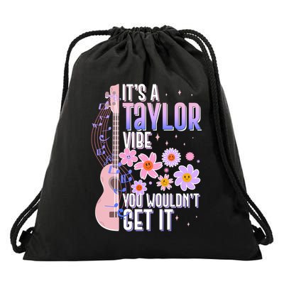 It's A Taylor Vibe You Wouldn't Get It Drawstring Bag