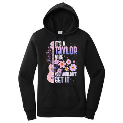 It's A Taylor Vibe You Wouldn't Get It Women's Pullover Hoodie