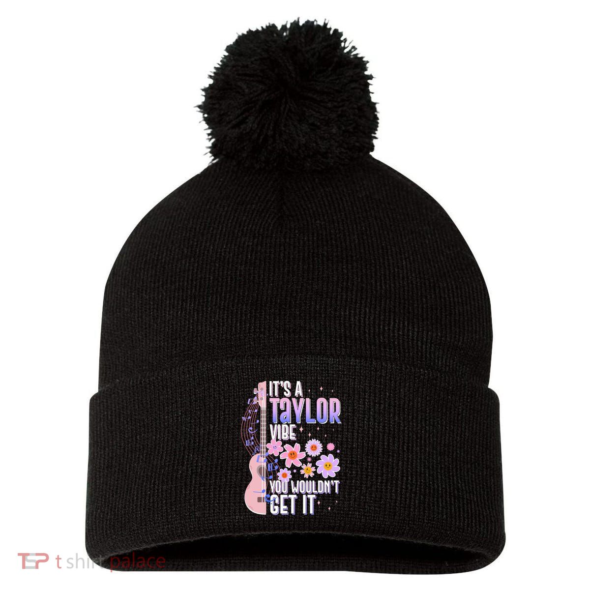 It's A Taylor Vibe You Wouldn't Get It Pom Pom 12in Knit Beanie