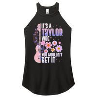 It's A Taylor Vibe You Wouldn't Get It Women's Perfect Tri Rocker Tank