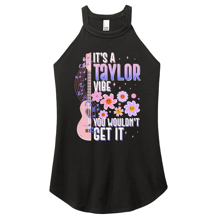 It's A Taylor Vibe You Wouldn't Get It Women's Perfect Tri Rocker Tank