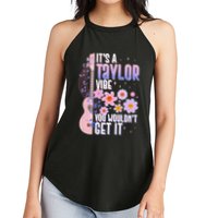 It's A Taylor Vibe You Wouldn't Get It Women's Perfect Tri Rocker Tank