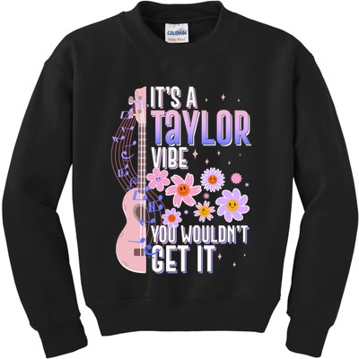 It's A Taylor Vibe You Wouldn't Get It Kids Sweatshirt
