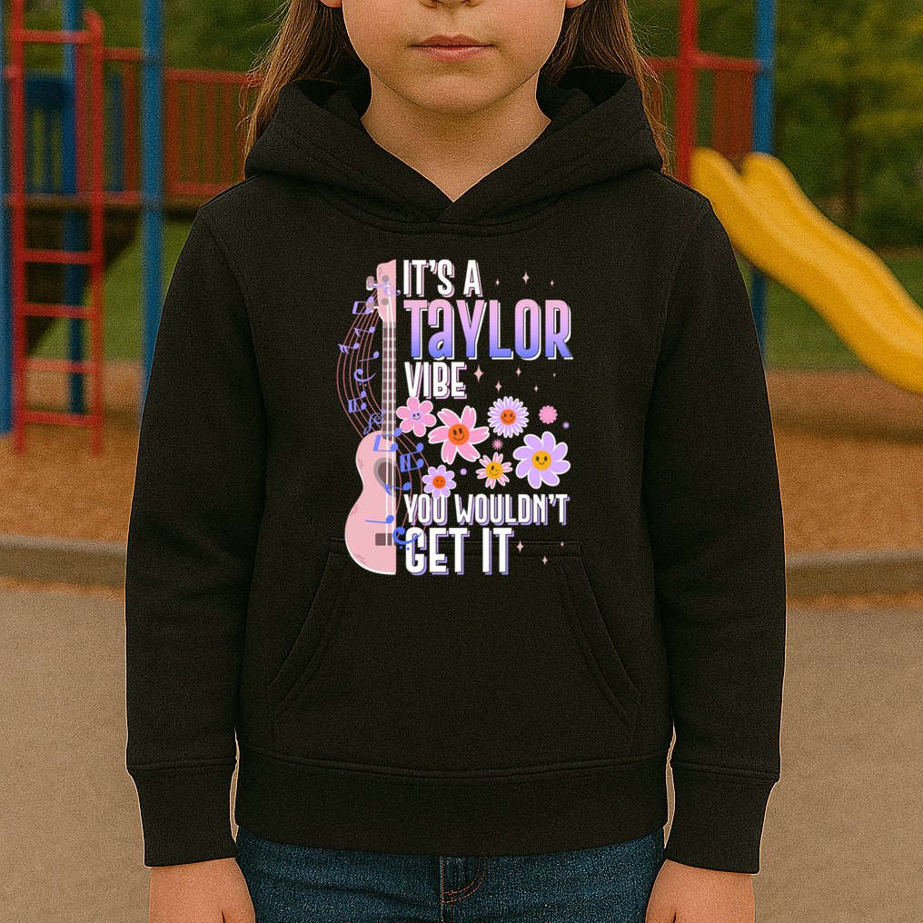 It's A Taylor Vibe You Wouldn't Get It Kids Hoodie