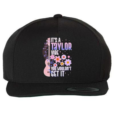 It's A Taylor Vibe You Wouldn't Get It Wool Snapback Cap