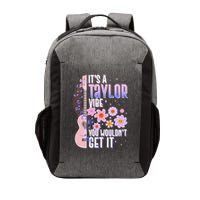 It's A Taylor Vibe You Wouldn't Get It Vector Backpack