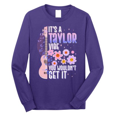 It's A Taylor Vibe You Wouldn't Get It Long Sleeve Shirt