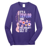 It's A Taylor Vibe You Wouldn't Get It Long Sleeve Shirt