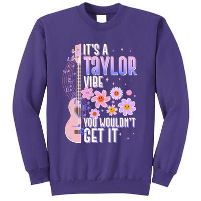 It's A Taylor Vibe You Wouldn't Get It Sweatshirt