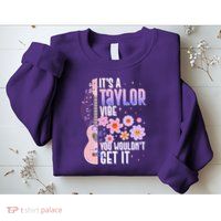 It's A Taylor Vibe You Wouldn't Get It Sweatshirt