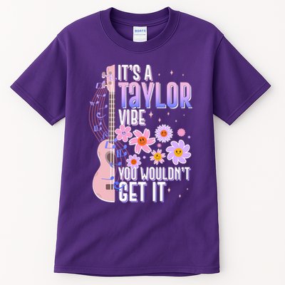 It's A Taylor Vibe You Wouldn't Get It Tall T-Shirt