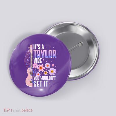 It's A Taylor Vibe You Wouldn't Get It Button