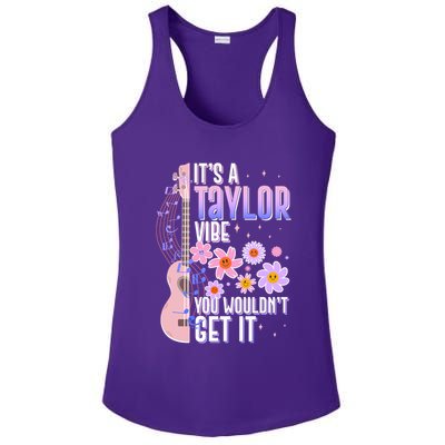 It's A Taylor Vibe You Wouldn't Get It Ladies PosiCharge Competitor Racerback Tank