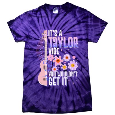 It's A Taylor Vibe You Wouldn't Get It Tie-Dye T-Shirt