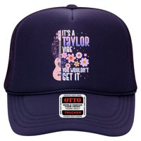 It's A Taylor Vibe You Wouldn't Get It Trucker Hat