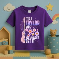 It's A Taylor Vibe You Wouldn't Get It Toddler T-Shirt