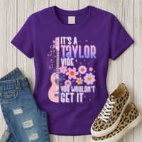 It's A Taylor Vibe You Wouldn't Get It Womens T-Shirt