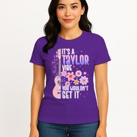 It's A Taylor Vibe You Wouldn't Get It Womens T-Shirt